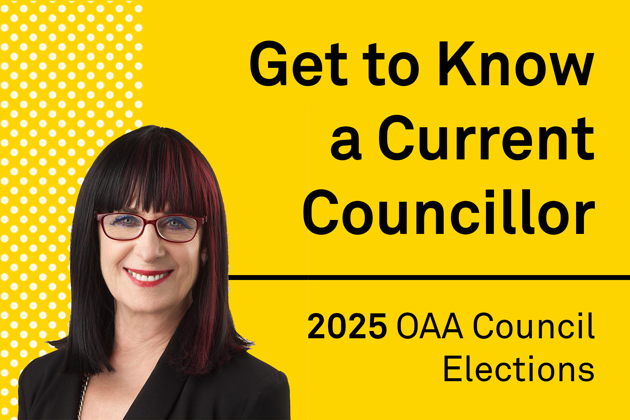 A yellow banner, with a photo of Susan Speigel and text saying Get to Know a Current Councillor - 2025 OAA Council Elections